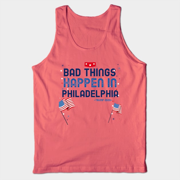 BAD THINGS HAPPEN IN PHILADELPHIA Tank Top by AurosakiCreations